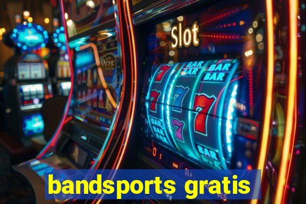 bandsports gratis